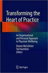 Transforming the Heart of Practice: An Organizational and Personal Approach to Physician Wellbeing