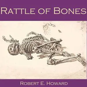 «Rattle of Bones» by Robert E.Howard