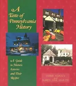 A Taste of Pennsylvania History: A Guide to Historic Eateries & Their Recipes