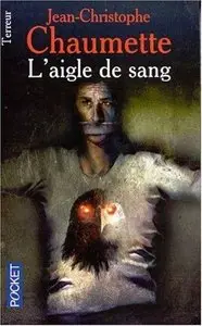 L’Aigle De Sang – Jean-Christophe Chaumette