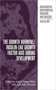 The Growth Hormone/Insulin-Like Growth Factor Axis during Development