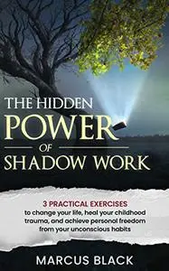 The Hidden Power of Shadow Work