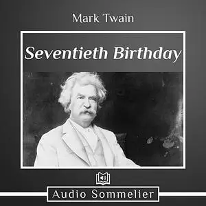 «Seventieth Birthday» by Mark Twain