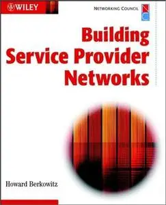 Building Service Provider Networks by Howard C. Berkowitz
