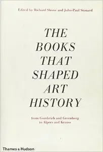 The Books that Shaped Art History: From Gombrich and Greenberg to Alpers and Krauss