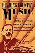 Reading Country Music: Steel Guitars, Opry Stars, and Honky Tonk Bars