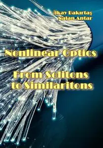 "Nonlinear Optics From Solitons to Similaritons" ed. by İlkay Bakırtaş, Nalan Antar