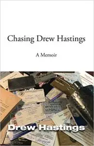 Chasing Drew Hastings: A Memoir