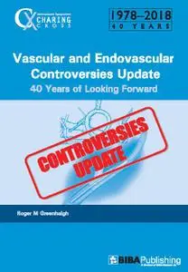 Vascular and Endovascular Controversies Update: 40 Years of Looking Forward