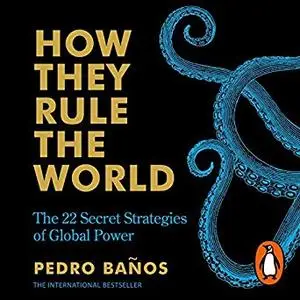 How They Rule the World: The 22 Secret Strategies of Global Power [Audiobook]