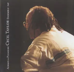 Cecil Taylor Ensemble - Always A Pleasure (1996)