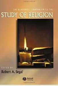 The Blackwell Companion to the Study of Religion by Robert A. Segal [Repost]
