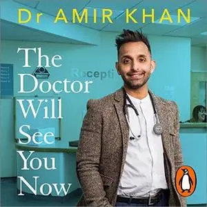 The Doctor Will See You Now: The Highs and Lows of My Life as an NHS GP [Audiobook]