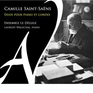 Ensemble Le Déluge & Laurent Wagschal - Camille Saint-Saëns: Duos pour piano et cordes (2021)