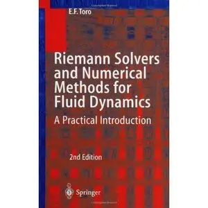 Eleuterio F. Toro, Riemann Solvers and Numerical Methods for Fluid Dynamics: A Practical Introduction (Repost)