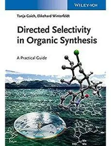 Directed Selectivity in Organic Synthesis: A Practical Guide