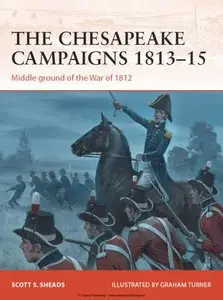The Chesapeake Campaigns 1813–15: Middle ground of the War of 1812