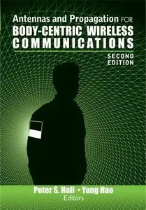 Antennas and Propagation for Body-Centric Wireless Communications, Second Edition (repost)