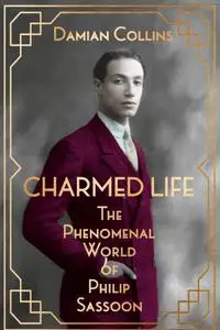 Charmed Life: The Phenomenal World of Philip Sassoon (Repost)