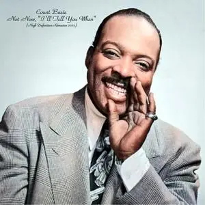 Count Basie - Not Now, "I'll Tell You When" (High Definition Remaster) (1960/2023) [Official Digital Download]