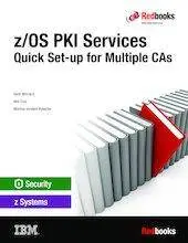 z/OS PKI Services: Quick Set-up for Multiple CAs