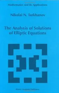 The Analysis of Solutions of Elliptic Equations (Mathematics and Its Applications) by Nikolai Tarkhano