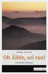 Weiler, Bernd - Oh Aelble, sei rau