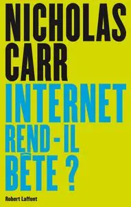 Nicholas Carr, "Internet rend-il bête ?" (repost)