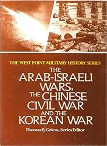 The Arab-Israel Wars, The Chinese Civil War, and The Korean War