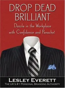 Drop Dead Brilliant: Dazzle in the Workplace with Confidence and Panache! (Repost)