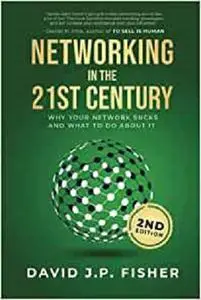 Networking in the 21st Century: Why Your Network Sucks And What To Do About It