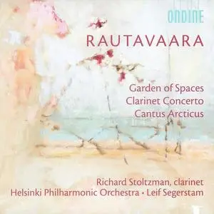 Leif Segerstam, Helsinki Philharmonic Orchestra - Rautavaara: Garden of Spaces; Clarinet Concerto; Cantus Arcticus (2005)