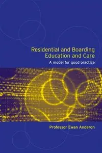 Residential and Boarding Education and Care for Young People: A Model for Good Management and Practice