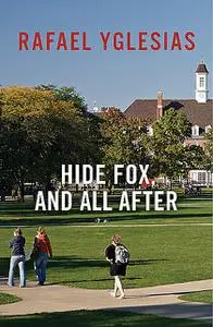 «Hide Fox, and All After» by Rafael Yglesias