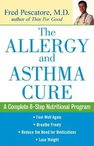 The Allergy and Asthma Cure: A Complete Eight-Step Nutritional Program (repost)