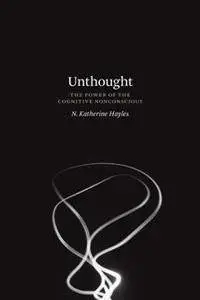 Unthought : The Power of the Cognitive Nonconscious
