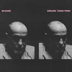 Shame - Drunk Tank Pink (2021) [Official Digital Download]