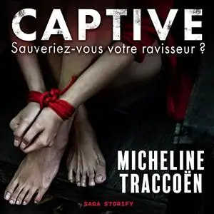 Micheline Traccoën, "Captive : Sauveriez-vous votre ravisseur ?"