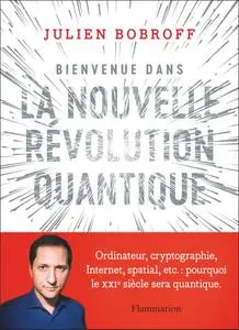 Julien Bobroff, "Bienvenue dans la nouvelle révolution quantique"