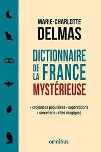 Marie-Charlotte Delmas, "Dictionnaire de la France mystérieuse"