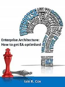 Enterprise Architecture: How to get EA optimised