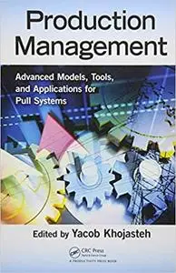 Production Management: Advanced Models, Tools, and Applications for Pull Systems