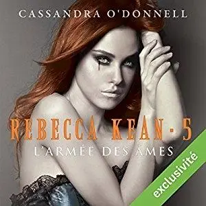 Cassandra O'Donnell, "Rebecca Kean - Tome 5 - L'armée des âmes"