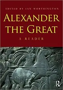 Alexander the Great: A Reader, 2nd Edition