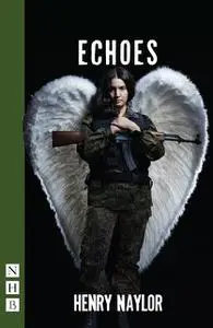 «Echoes (NHB Modern Plays)» by Henry Naylor