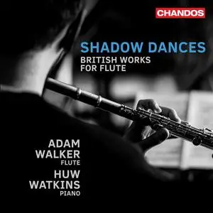 Adam Walker & Huw Watkins - Shadow Dances: British Works for Flute (2023)