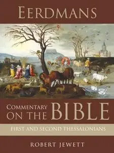 «Eerdmans Commentary on the Bible: First and Second Thessalonians» by Robert Jewett