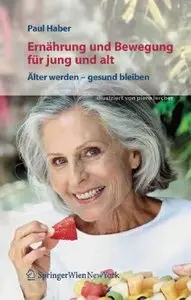 Ernährung und Bewegung für jung und alt: Älter werden - gesund bleiben (Repost)