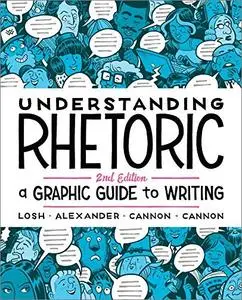 Understanding Rhetoric: A Graphic Guide to Writing, 2nd Edition