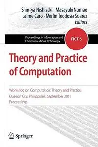 Theory and Practice of Computation: Workshop on Computation: Theory and Practice Quezon City, Philippines, September 2011 Proce